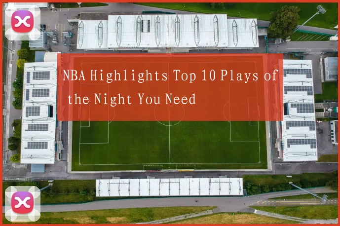 NBA Highlights Top 10 Plays of the Night You Need